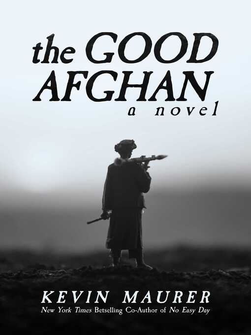 Title details for The Good Afghan by Kevin Maurer - Available